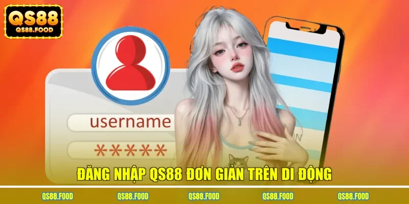 Đăng nhập QS88 đơn giản trên di động