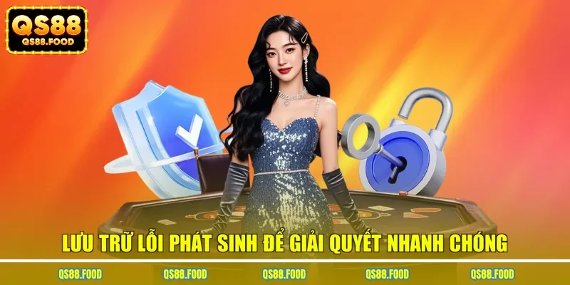 Lưu trữ lỗi phát sinh để giải quyết nhanh chóng