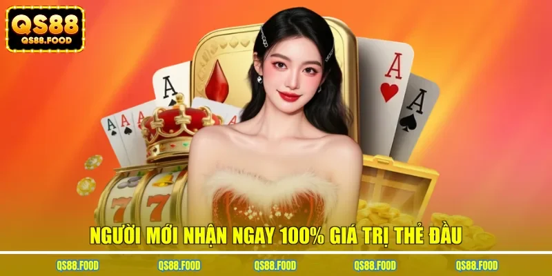 Người mới nhận ngay 100% giá trị thẻ đầu