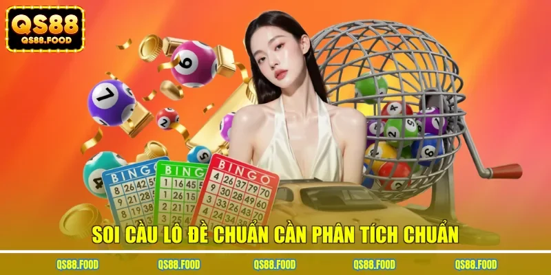 Soi cầu lô đề chuẩn cần phân tích chuẩn