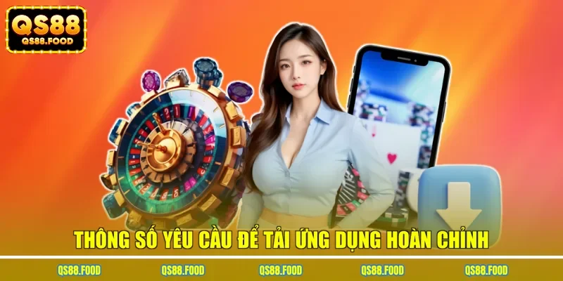 Thông số yêu cầu để tải ứng dụng hoàn chỉnh