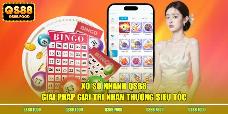 Xổ số nhanh QS88 - Giải Pháp Giải Trí Nhận Thưởng Siêu Tốc